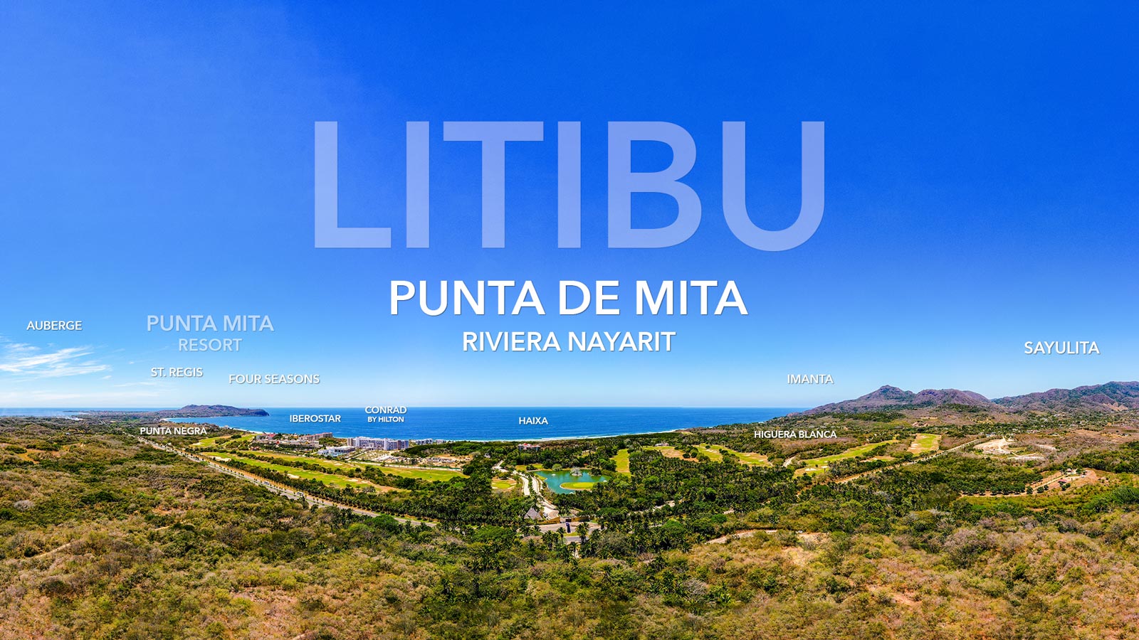 Litibu - FONATUR development in Punta de Mita, Riviera Nayarit featuring the Hilton Conrad, Iberostar, Haixa nd the residential neighborhoods of Punta Negra and Higuera Blanca as well as the divine luxury resort called Imanta.